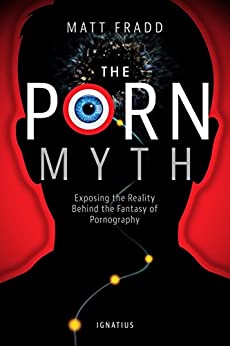 the porn myth by matt fradd book